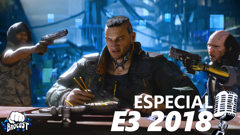 Os melhores games da E3 2018 são o tema do Brocast #16; Confira nosso resumo do evento