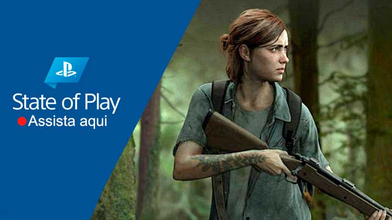 State of Play: onde assistir online + novidades The Last of Us Parte 2