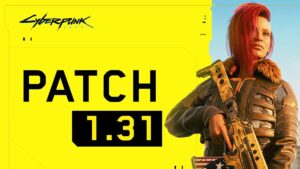 Cyberpunk 2077 patch 1.31